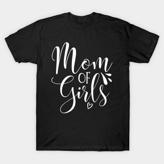 Mom Of Girls T-Shirt by Arts-lf